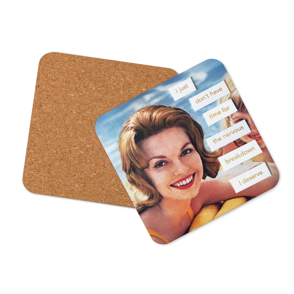 I Just Don't Have Time For The Nervous Breakdown I Deserve - Retro Inspired Cork-Back Coaster