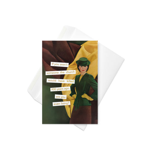 If You Aren't Someone the Church Would have Killed 400 Years Ago, Are You Even Living? - Greeting card and envelope