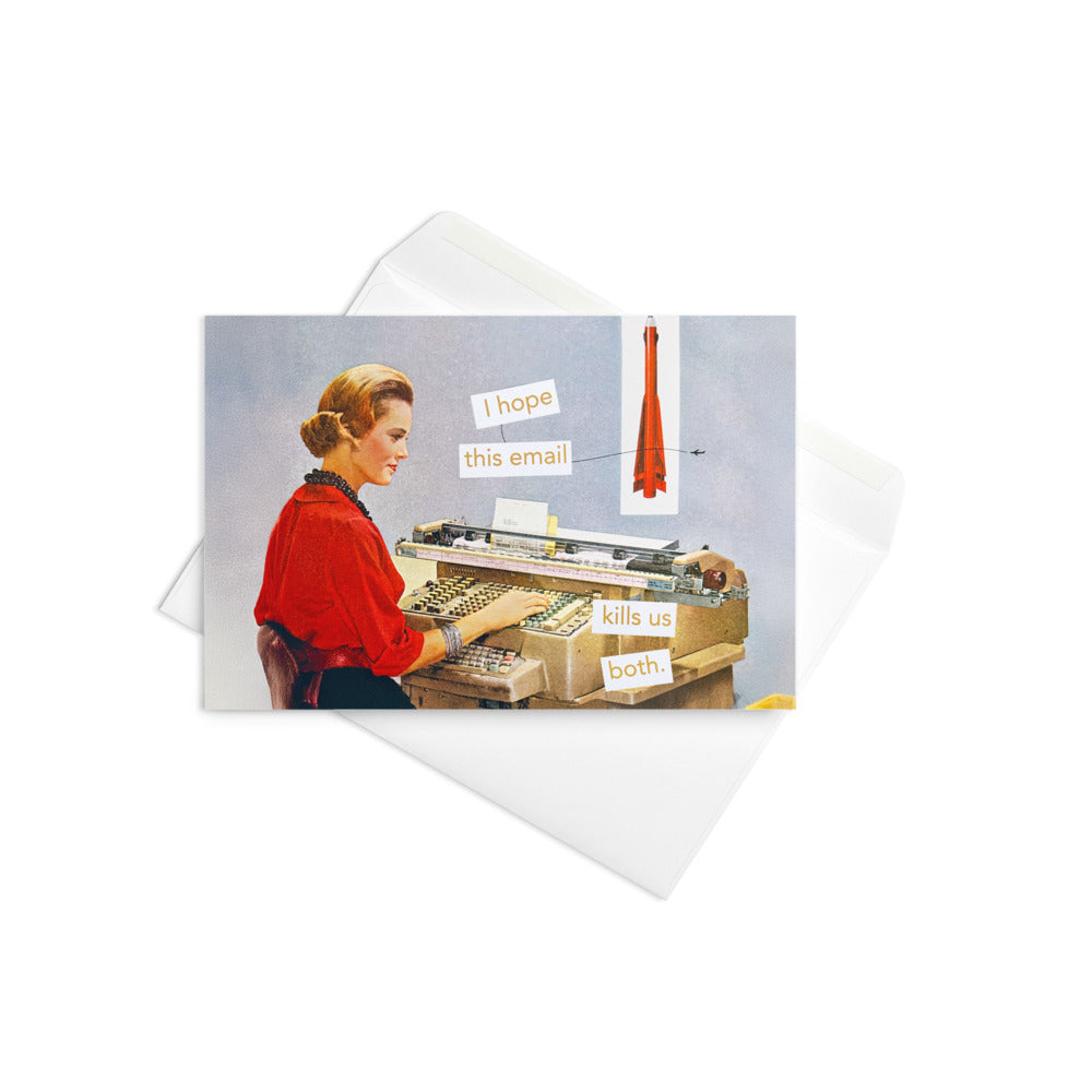 I Hope This Email Kills Us Both - Greeting card and envelope
