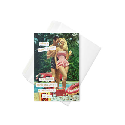 What if There's Beach? You'll Need Someone Who is A Professional In That - Greeting card and envelope