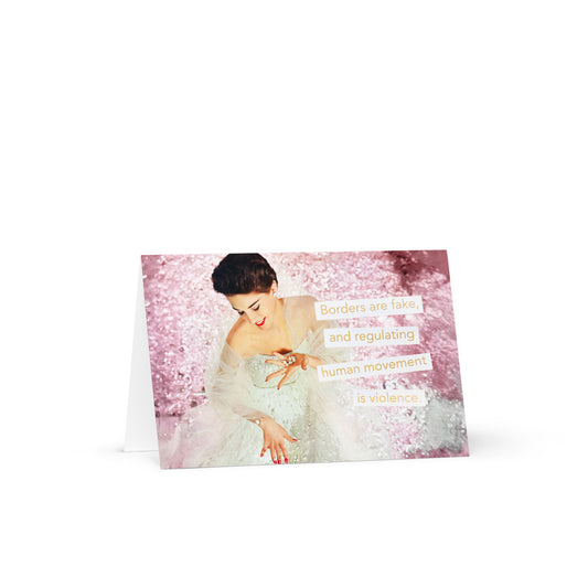 Borders Are Fake & Regulating Human Movement is Violence - Greeting card