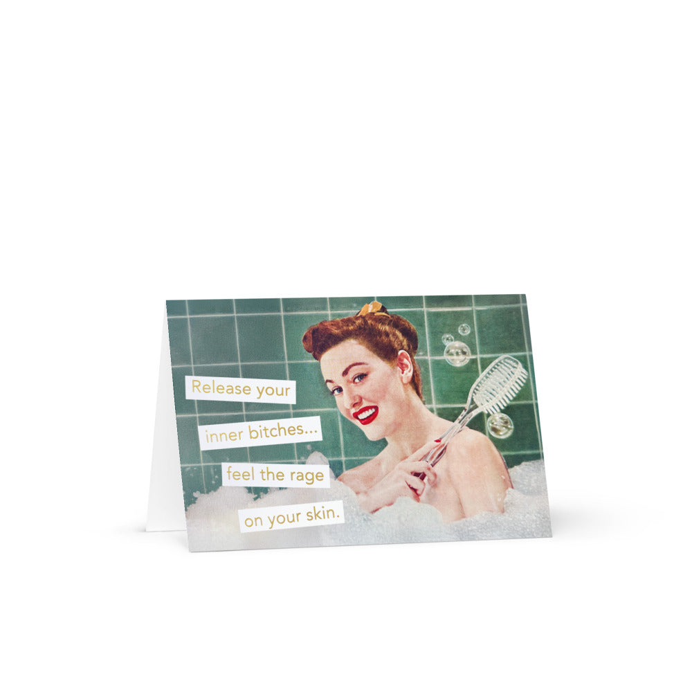 Release Your Inner Bitches, Feel the Rage On Your Skin - Greeting Card