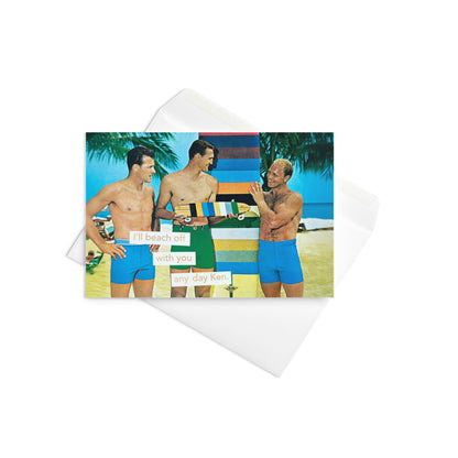 I'll Beach Off With You Any Day Ken - Greeting Card