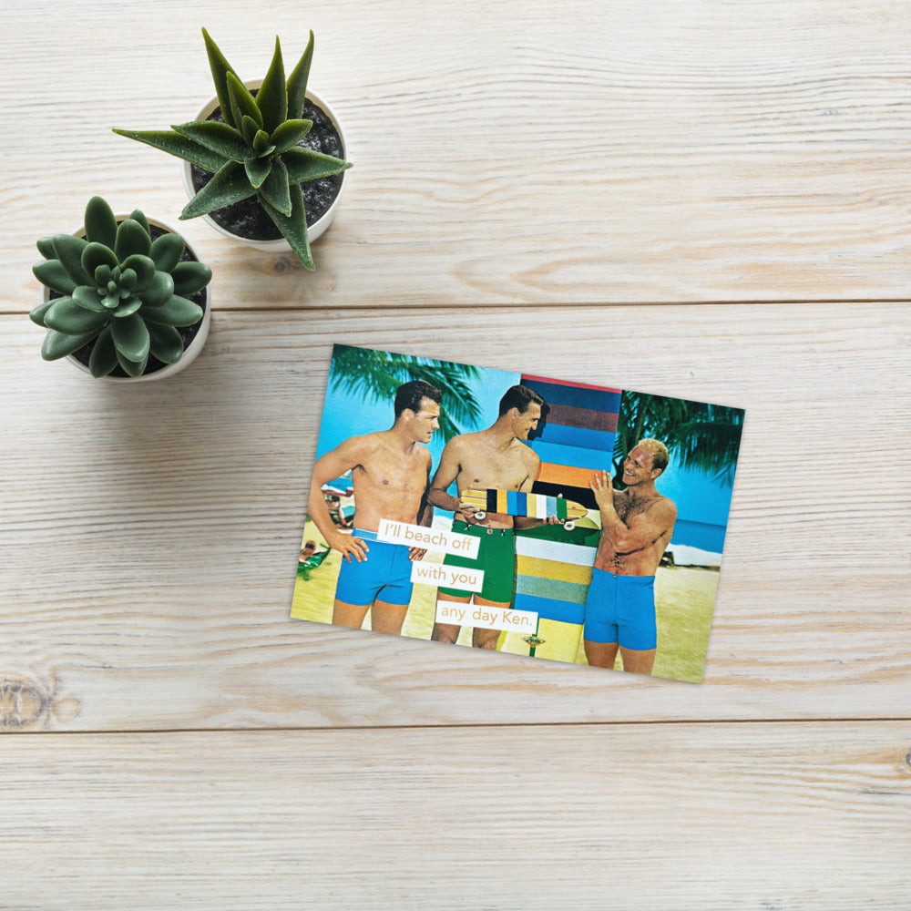 I'll Beach Off With You Any Day Ken - Greeting Card