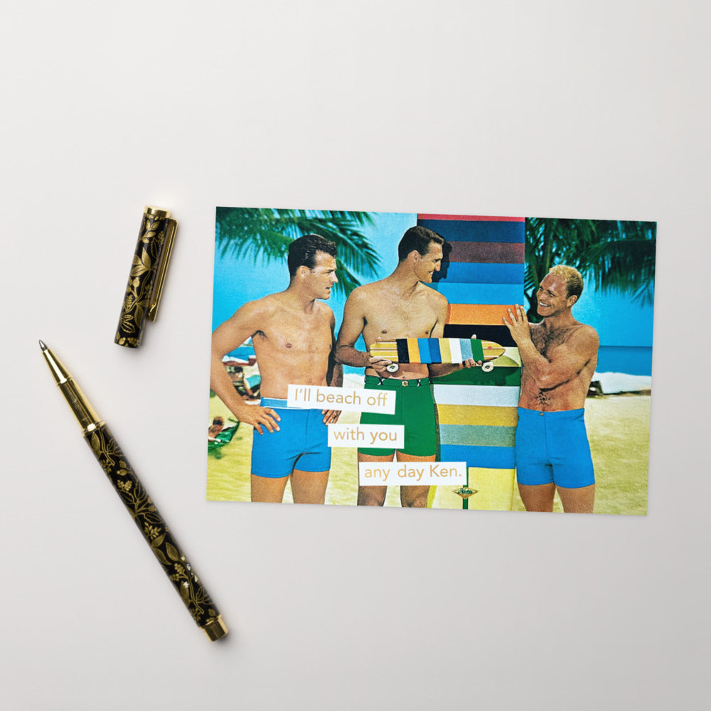 I'll Beach Off With You Any Day Ken - Greeting Card