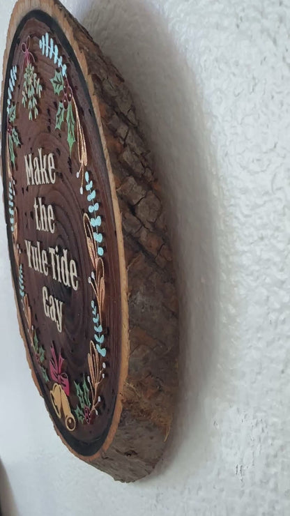 Make the Yule Tide Gay - Hand-Painted Wood Engraving